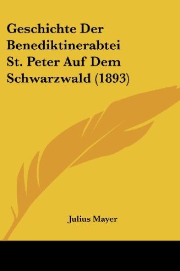 Mayer, J: Geschichte Der Benediktinerabtei St. Peter Auf Dem