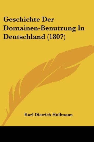 Hullmann, K: Geschichte Der Domainen-Benutzung In Deutschlan