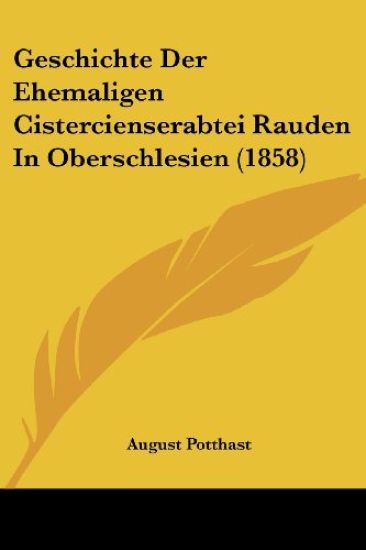 Potthast, A: Geschichte Der Ehemaligen Cistercienserabtei Ra
