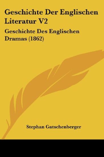 Gatschenberger, S: Geschichte Der Englischen Literatur V2