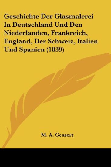 Gessert, M: Geschichte Der Glasmalerei In Deutschland Und De