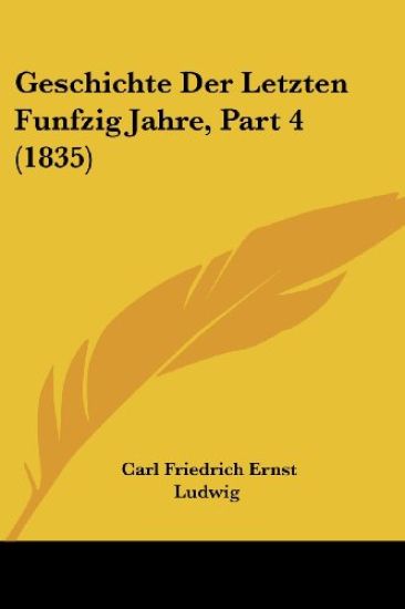 Ludwig, C: Geschichte Der Letzten Funfzig Jahre, Part 4 (183