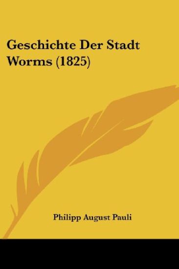 Pauli, P: Geschichte Der Stadt Worms (1825)