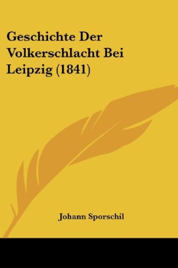 Sporschil, J: Geschichte Der Volkerschlacht Bei Leipzig (184