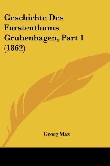 Max, G: Geschichte Des Furstenthums Grubenhagen, Part 1 (186
