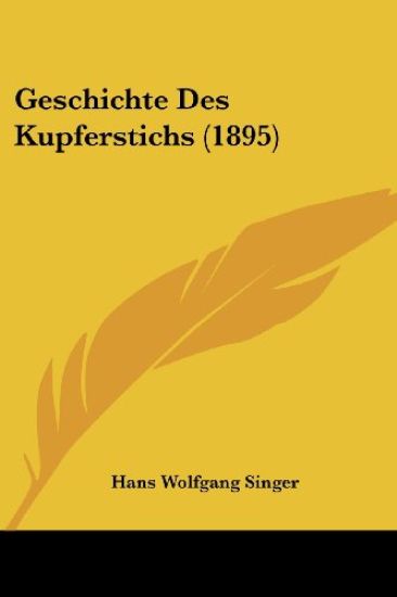 Singer, H: Geschichte Des Kupferstichs (1895)