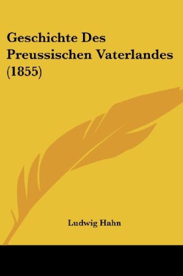 Hahn, L: Geschichte Des Preussischen Vaterlandes (1855)