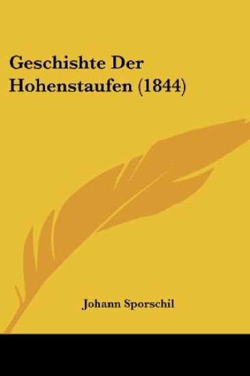 Sporschil, J: Geschishte Der Hohenstaufen (1844)