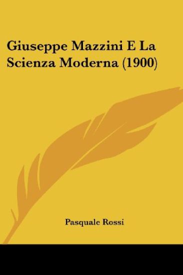 Giuseppe Mazzini E La Scienza Moderna (1900)