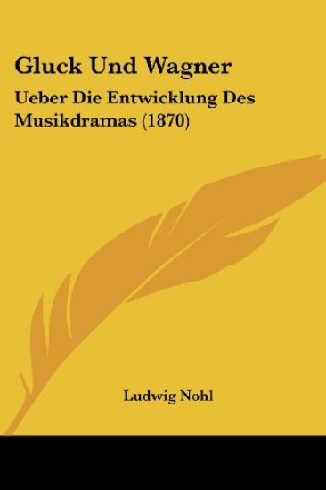 Nohl, L: Gluck Und Wagner