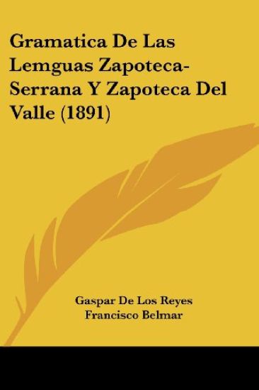 Gramatica De Las Lemguas Zapoteca-Serrana Y Zapoteca Del Valle (1891)