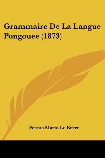 Grammaire De La Langue Pongouee (1873)