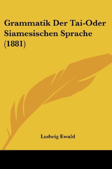 Ewald, L: Grammatik Der Tai-Oder Siamesischen Sprache (1881)