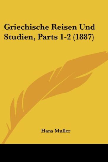 Muller, H: Griechische Reisen Und Studien, Parts 1-2 (1887)