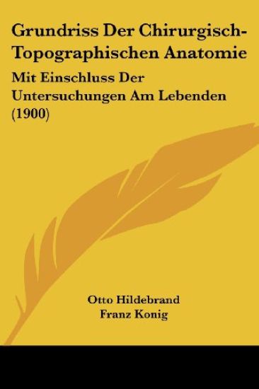 Hildebrand, O: Grundriss Der Chirurgisch-Topographischen Ana