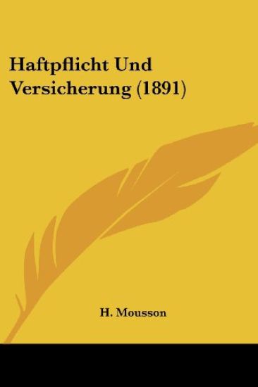 Mousson, H: Haftpflicht Und Versicherung (1891)