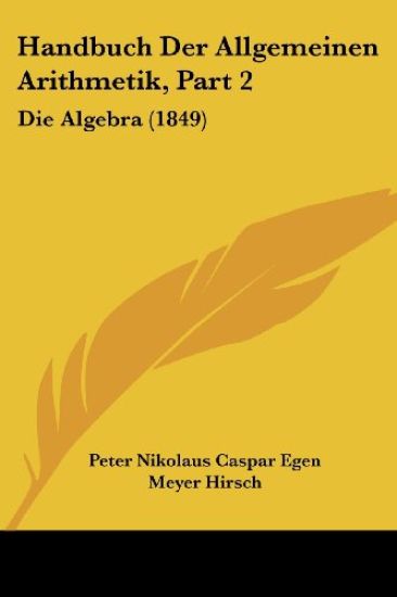 Egen, P: Handbuch Der Allgemeinen Arithmetik, Part 2