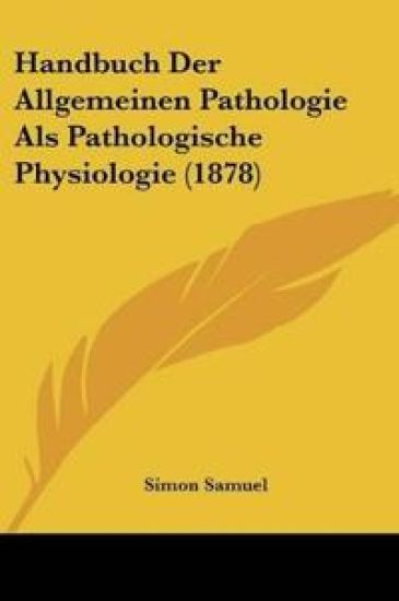 Samuel, S: Handbuch Der Allgemeinen Pathologie Als Pathologi