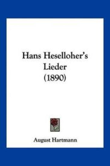 Hartmann, A: Hans Heselloher's Lieder (1890)