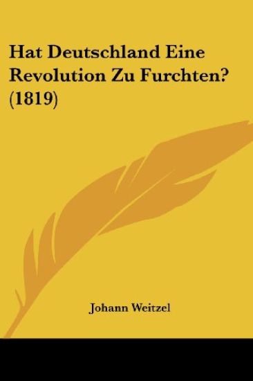 Weitzel, J: Hat Deutschland Eine Revolution Zu Furchten? (18