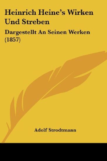 Strodtmann, A: Heinrich Heine's Wirken Und Streben