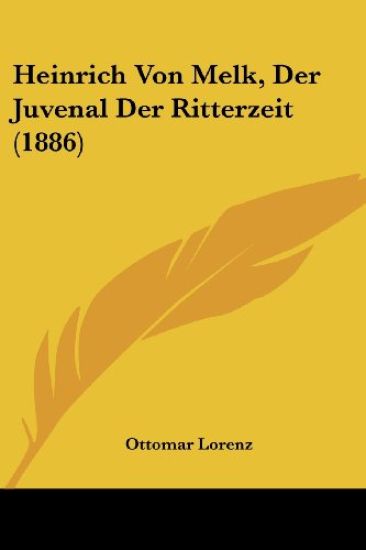 Lorenz, O: Heinrich Von Melk, Der Juvenal Der Ritterzeit (18