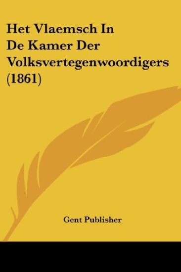 Het Vlaemsch In De Kamer Der Volksvertegenwoordigers (1861)