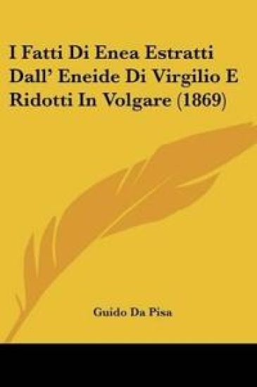 I Fatti Di Enea Estratti Dall' Eneide Di Virgilio E Ridotti In Volgare (1869)
