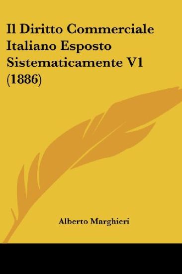 Il Diritto Commerciale Italiano Esposto Sistematicamente V1 (1886)