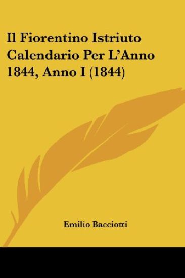 Il Fiorentino Istriuto Calendario Per L'Anno 1844, Anno I (1844)