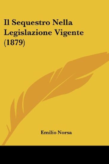 Il Sequestro Nella Legislazione Vigente (1879)