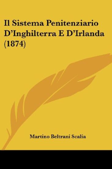 Il Sistema Penitenziario D'Inghilterra E D'Irlanda (1874)