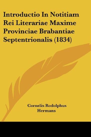 Introductio In Notitiam Rei Literariae Maxime Provinciae Brabantiae Septentrionalis (1834)