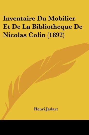 Inventaire Du Mobilier Et De La Bibliotheque De Nicolas Colin (1892)