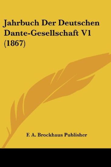 F. A. Brockhaus Publisher: Jahrbuch Der Deutschen Dante-Gese