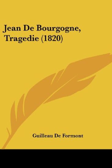 Jean De Bourgogne, Tragedie (1820)
