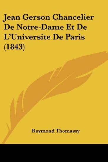 Jean Gerson Chancelier De Notre-Dame Et De L'Universite De Paris (1843)