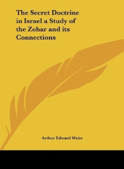 Waite, A: Secret Doctrine in Israel a Study of the Zohar and