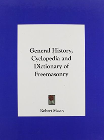 General History, Cyclopedia and Dictionary of Freemasonry