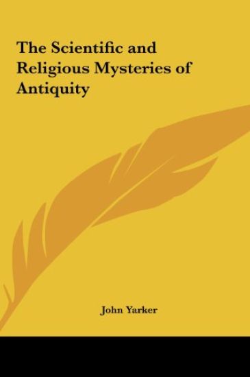 The Scientific and Religious Mysteries of Antiquity