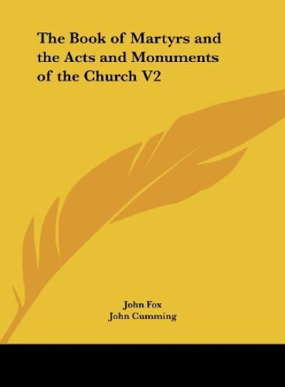 Fox, J: Book of Martyrs and the Acts and Monuments of the Ch