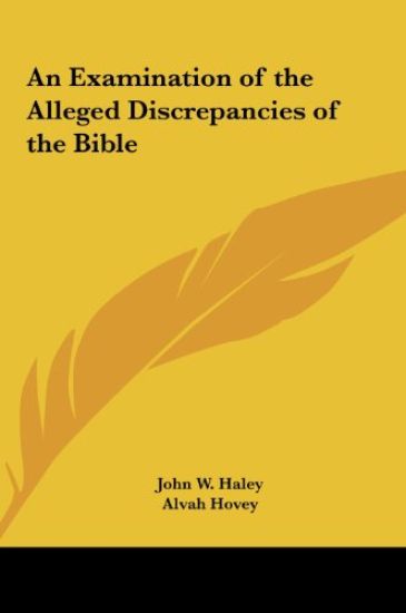 An Examination of the Alleged Discrepancies of the Bible