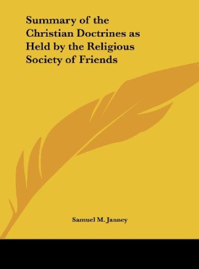 Summary of the Christian Doctrines as Held by the Religious Society of Friends