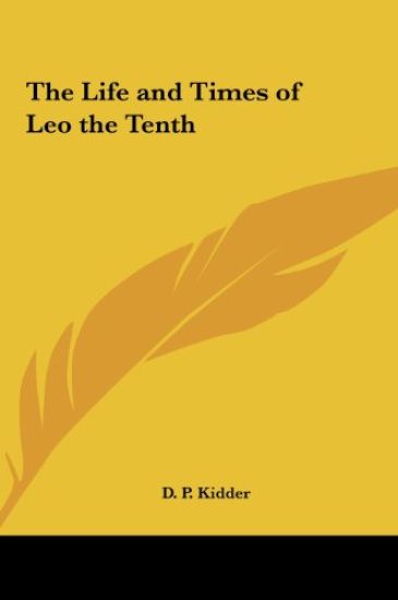 The Life and Times of Leo the Tenth