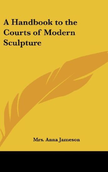 A Handbook to the Courts of Modern Sculpture