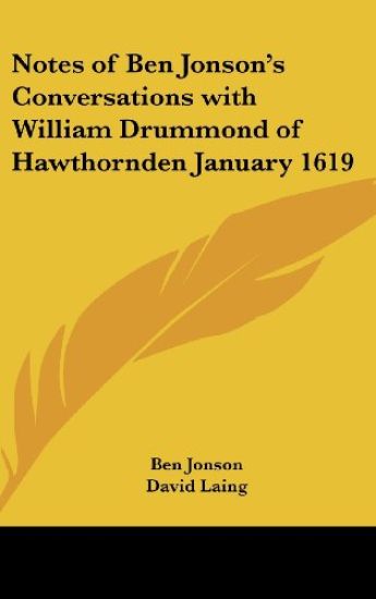 Notes of Ben Jonson's Conversations with William Drummond of Hawthornden January 1619