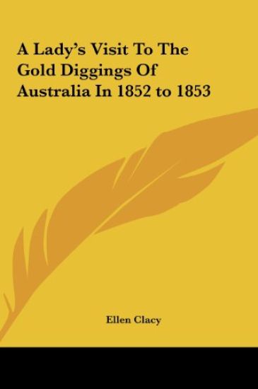 A Lady's Visit To The Gold Diggings Of Australia In 1852 to 1853