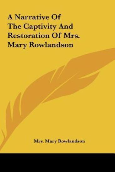A Narrative Of The Captivity And Restoration Of Mrs. Mary Rowlandson