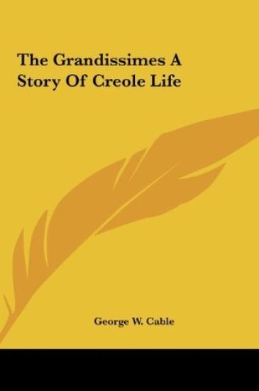 The Grandissimes A Story Of Creole Life