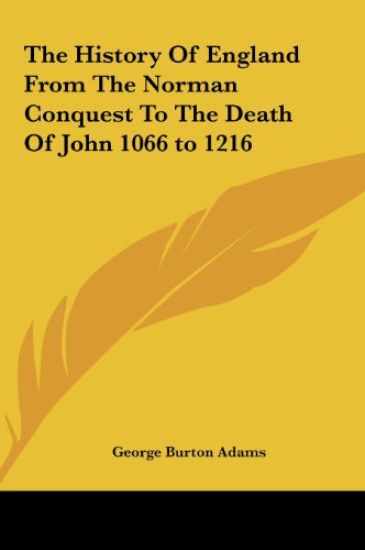 The History Of England From The Norman Conquest To The Death Of John 1066 to 1216